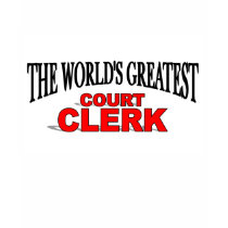 The World's Greatest Court Clerk t-shirts