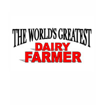 The World's Greatest Dairy Farmer t-shirts