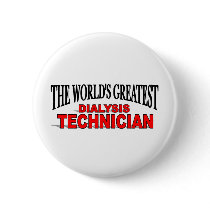 The World's Greatest Dialysis Technician buttons by theworldsgreatest The World's Greatest Dialysis Technician buttons