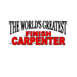The World's Greatest Finish Carpenter Tshirt