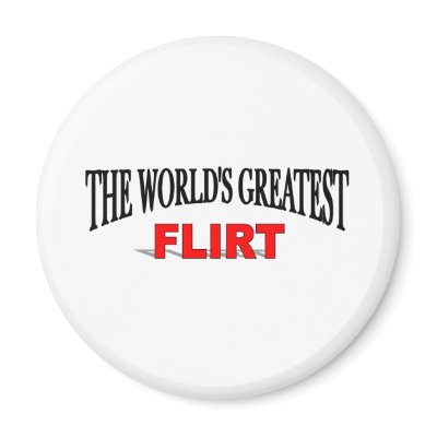 The World's Greatest Flirt Refrigerator Magnets by theworldsgreatest
