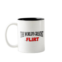 The World's Greatest Flirt mugs by theworldsgreatest The World's Greatest Flirt mugs