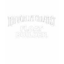 The World's Greatest Float Builder t-shirts by theworldsgreatest The World's Greatest Float Builder t-shirts