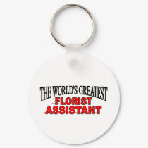 The World's Greatest Florist Assistant keychains by theworldsgreatest The World's Greatest Florist Assistant keychains