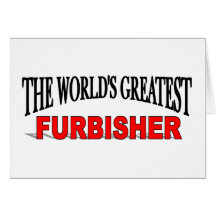 The World's Greatest Furbisher Greeting Card