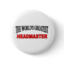 The World's Greatest Headmaster buttons by theworldsgreatest The World's Greatest Headmaster buttons
