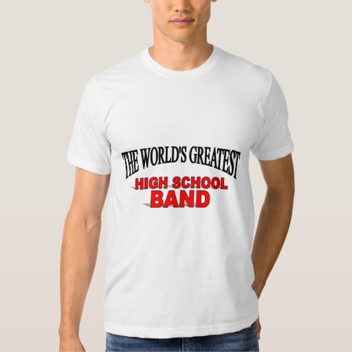 The World's Greatest High School Band T Shirt Zazzle