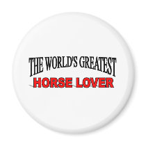 The World's Greatest Horse Lover magnets