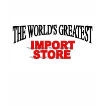 The World's Greatest Import Store t-shirts