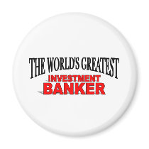 The World's Greatest Investment Banker magnets by theworldsgreatest The World's Greatest Investment Banker magnets