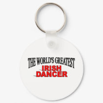 The World's Greatest Irish Dancer keychains by theworldsgreatest The World's Greatest Irish Dancer keychains