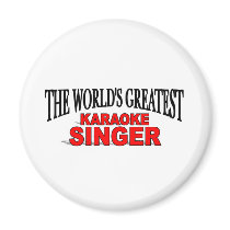 The World's Greatest Karaoke Singer magnets by theworldsgreatest The World's Greatest Karaoke Singer magnets