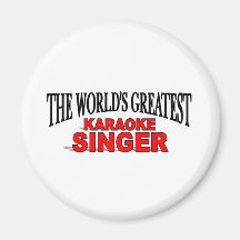 The World's Greatest Karaoke Singer Refrigerator Magnets