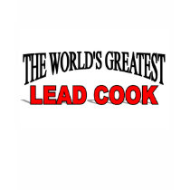 The World's Greatest Lead Cook t-shirts