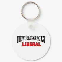 The World's Greatest Liberal keychains by theworldsgreatest The World's Greatest Liberal keychains