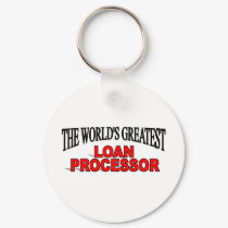 The World's Greatest Loan Processor keychains