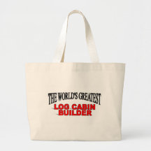 The World's Greatest Log Cabin Builder Bags