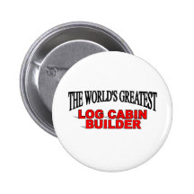 The World's Greatest Log Cabin Builder Button