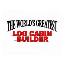 The World's Greatest Log Cabin Builder Postcards