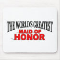 The World's Greatest Maid of Honor mousepads by theworldsgreatest The World's Greatest Maid of Honor mousepads