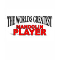 The World's Greatest Mandolin Player t-shirts by theworldsgreatest The World's Greatest Mandolin Player t-shirts