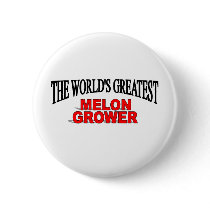 The World's Greatest Melon Grower buttons