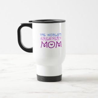 The World&#39;s Greatest Mom (Mother&#39;s Day &amp; Birthday) Mugs