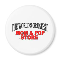 The World's Greatest Mom & Pop Store magnets by theworldsgreatest The World's Greatest Mom & Pop Store magnets