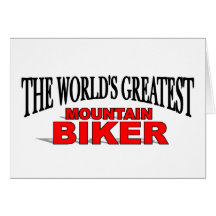 The World's Greatest Mountain Biker Greeting Card