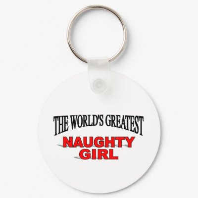The World's Greatest Naughty Girl Key Chain by theworldsgreatest