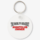 round_keychain - The World's Greatest Nightclub Owner If you are "The World's Greatest Nightclub Owner" or if you know someone who is "The World's Greatest Nightclub Owner" then this one of a kind custom gift is just for you.  Gift it.  They'll love it!