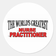 The World's Greatest Nurse Practitioner Round Stickers