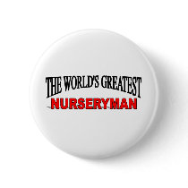 The World's Greatest Nurseryman buttons by theworldsgreatest The World's Greatest Nurseryman buttons