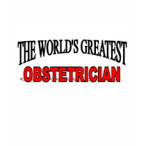 The World's Greatest Obstetrician t-shirts by theworldsgreatest The World's Greatest Obstetrician t-shirts