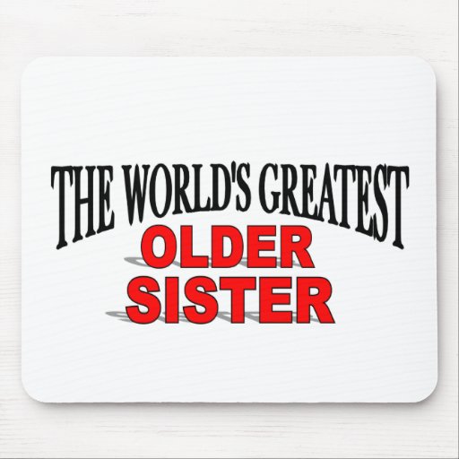 The World's Greatest Older Sister Mouse Pads