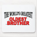 The World's Greatest Oldest Brother mousepads by theworldsgreatest The World's Greatest Oldest Brother mousepads