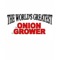 The World's Greatest Onion Grower t-shirts