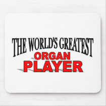 The World's Greatest Organ Player mousepads by theworldsgreatest The World's Greatest Organ Player mousepads