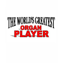 The World's Greatest Organ Player t-shirts