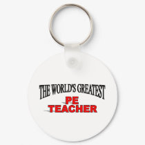 The World's Greatest PE Teacher keychains by theworldsgreatest The World's Greatest PE Teacher keychains