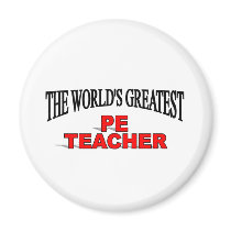 The World's Greatest PE Teacher magnets by theworldsgreatest The World's Greatest PE Teacher magnets
