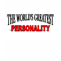 The World's Greatest Personality t-shirts by theworldsgreatest The World's Greatest Personality t-shirts