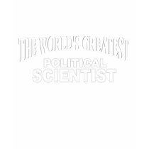 The World's Greatest Political Scientist t-shirts