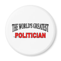 The World's Greatest Politician magnets by theworldsgreatest The World's Greatest Politician magnets
