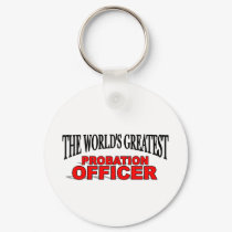 The World's Greatest Probation Officer keychains by theworldsgreatest The World's Greatest Probation Officer keychains