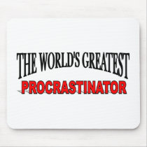 The World's Greatest Procrastinator mousepads