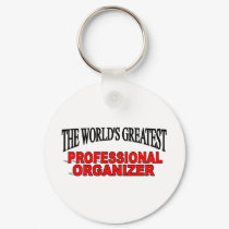 The World's Greatest Professional Organizer keychains by theworldsgreatest The World's Greatest Professional Organizer keychains