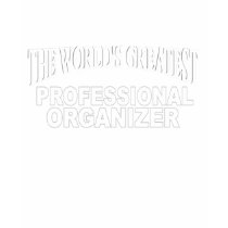 The World's Greatest Professional Organizer t-shirts