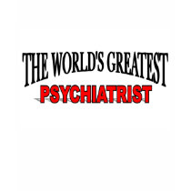 The World's Greatest Psychiatrist t-shirts by theworldsgreatest The World's Greatest Psychiatrist t-shirts
