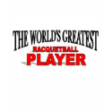 The World's Greatest Racquetball Player t-shirts